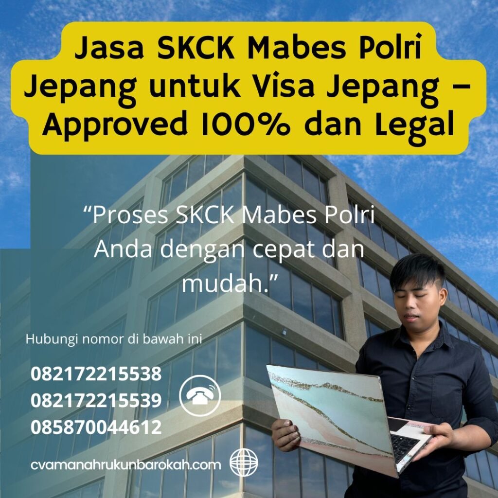 Jasa SKCK Mabes Polri Jepang untuk Visa Jepang – Approved 100% dan Legal Jasa skck mabes polri jepang untuk visa jepang – approved 100% dan legal