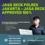 Jasa skck polres jakarta jasa skck approved 100%