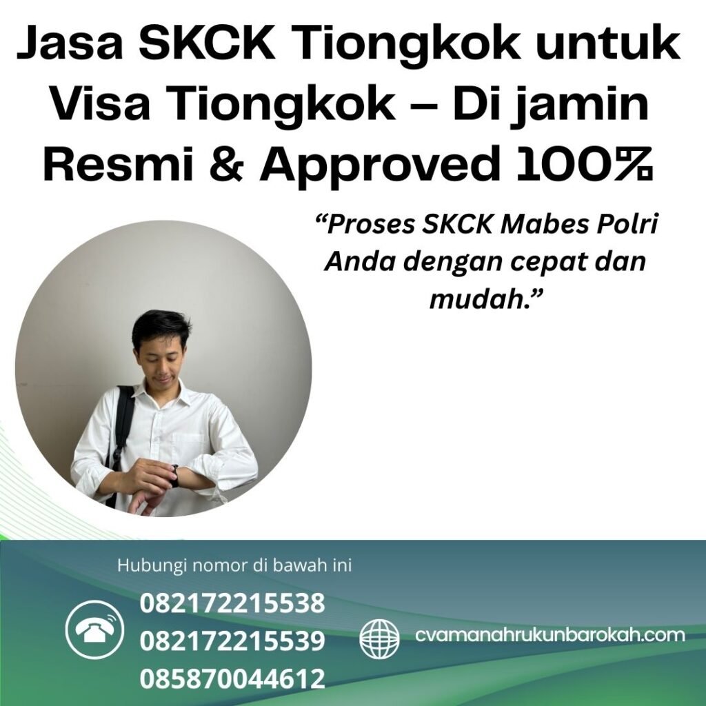Jasa skck tiongkok untuk visa tiongkok – di jamin resmi & approved 100%