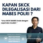 Kapan skck dilegalisasi dari mabes polri