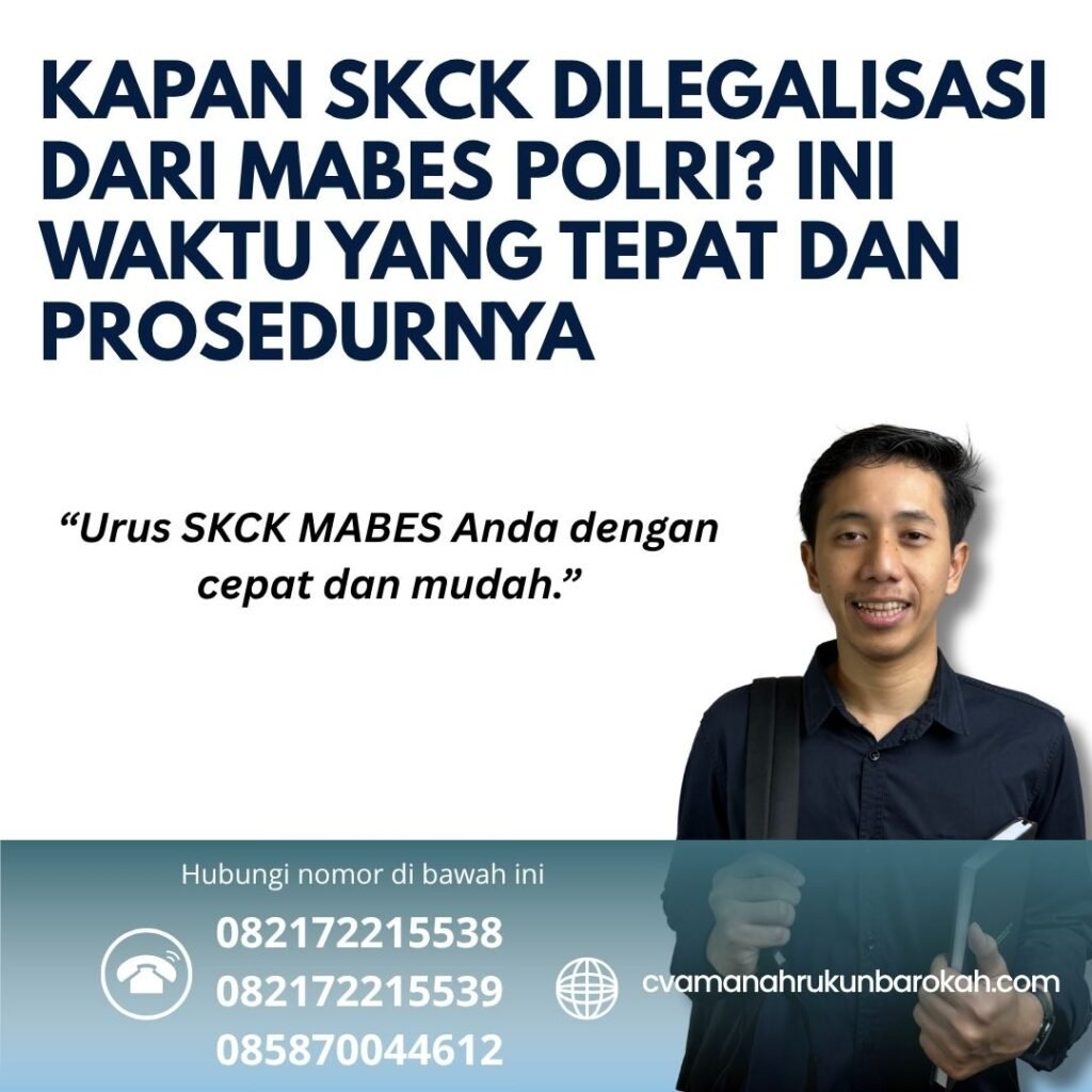 Kapan skck dilegalisasi dari mabes polri ini waktu yang tepat dan prosedurnya