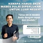 Kenapa harus skck mabes polri diperlukan untuk luar negeri