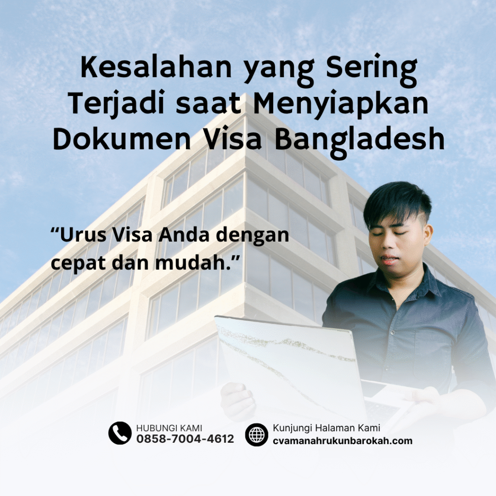 Kesalahan yang sering terjadi saat menyiapkan dokumen visa bangladesh