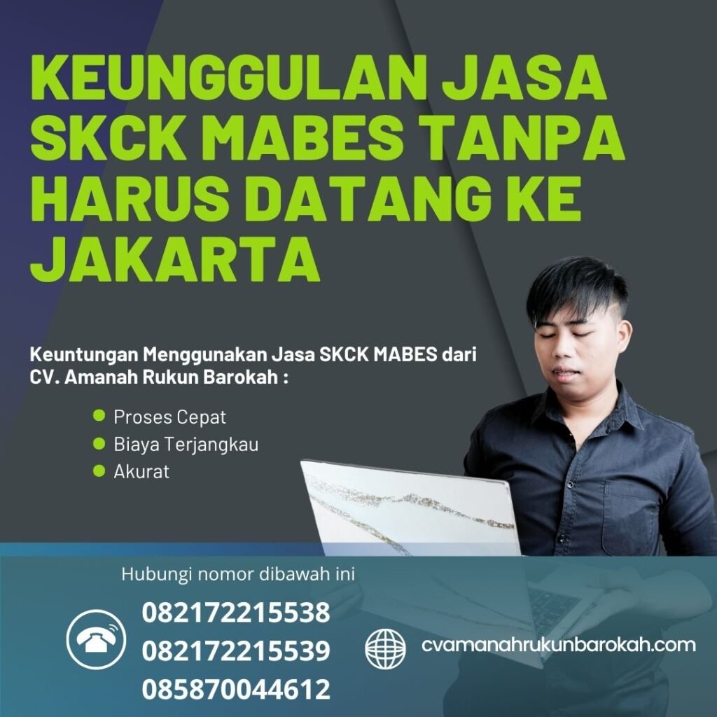Keunggulan jasa skck mabes tanpa harus datang ke jakarta