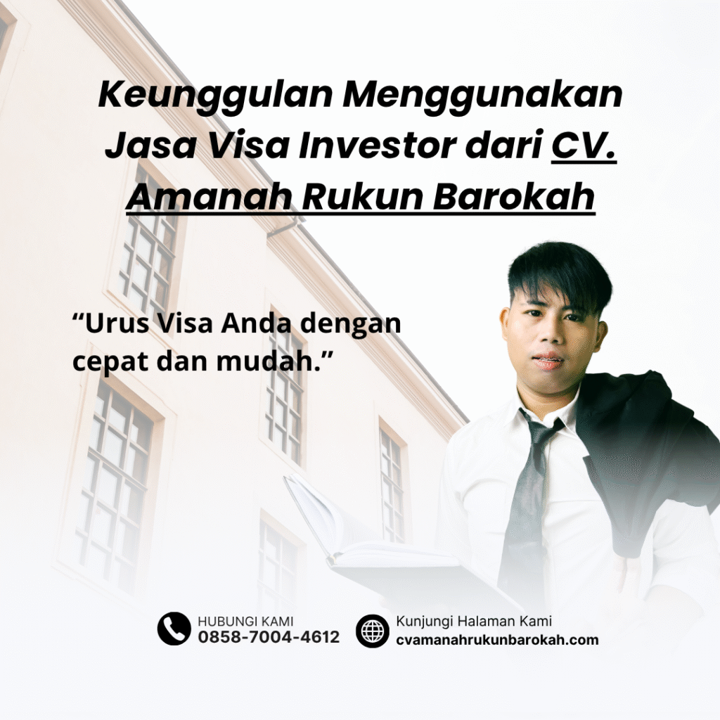 Keunggulan menggunakan jasa visa investor dari cv. amanah rukun barokah