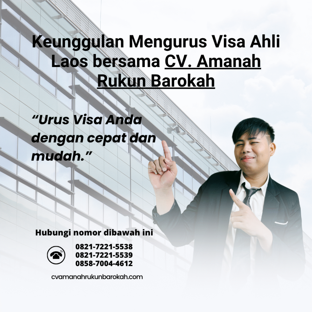 Keunggulan mengurus visa ahli laos bersama cv. amanah rukun barokah