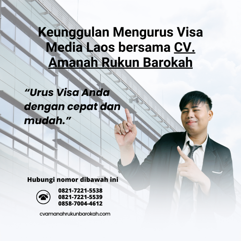 Keunggulan mengurus visa media laos bersama cv. amanah rukun barokah