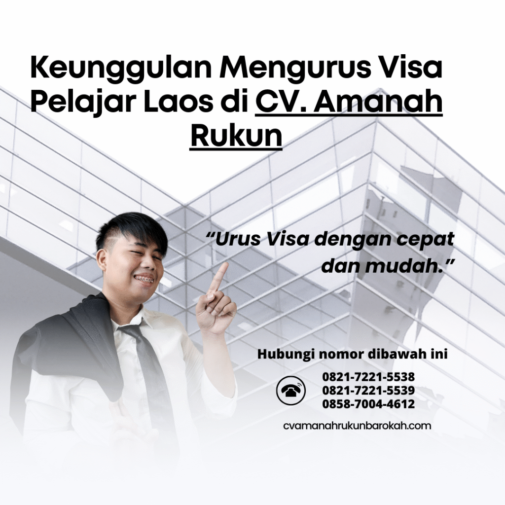 Keunggulan mengurus visa pelajar laos di cv. amanah rukun