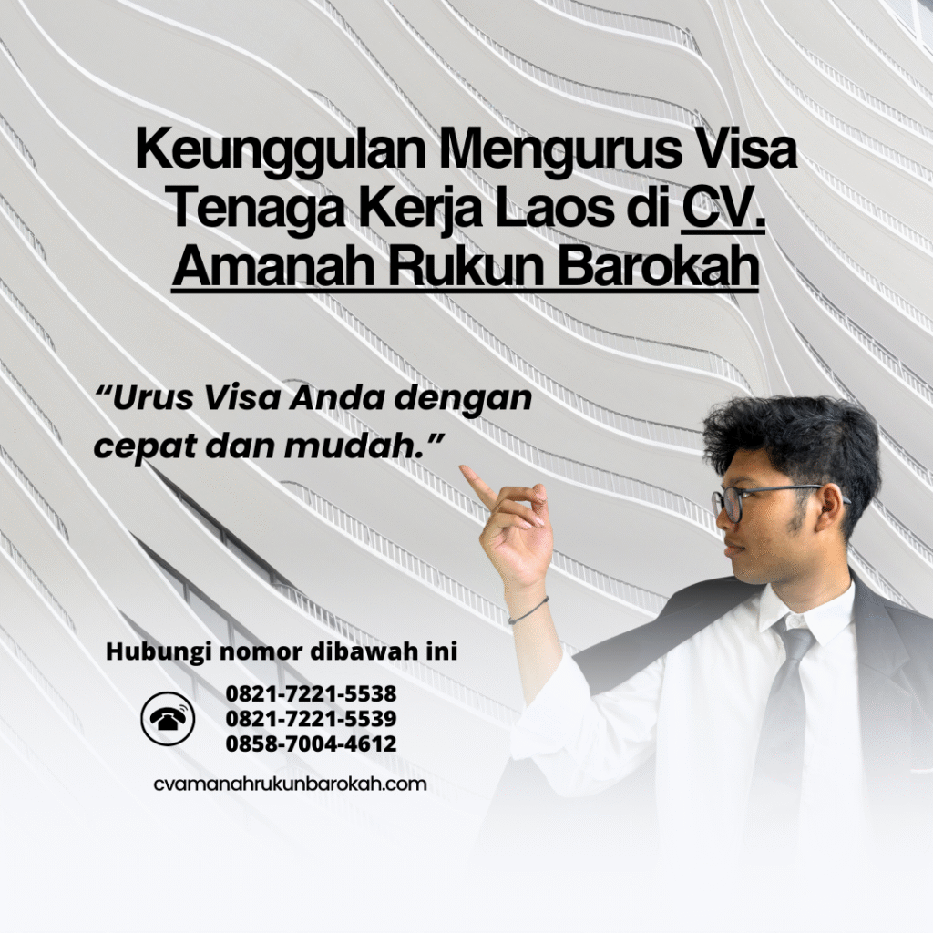 Keunggulan mengurus visa tenaga kerja laos di cv. amanah rukun barokah