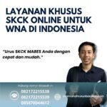 Layanan khusus skck online untuk wna di indonesia