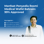 Manfaat penyedia resmi medical wafid bahrain 99% approved