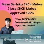 Masa berlaku skck mabes jasa skck mabes approved 100%