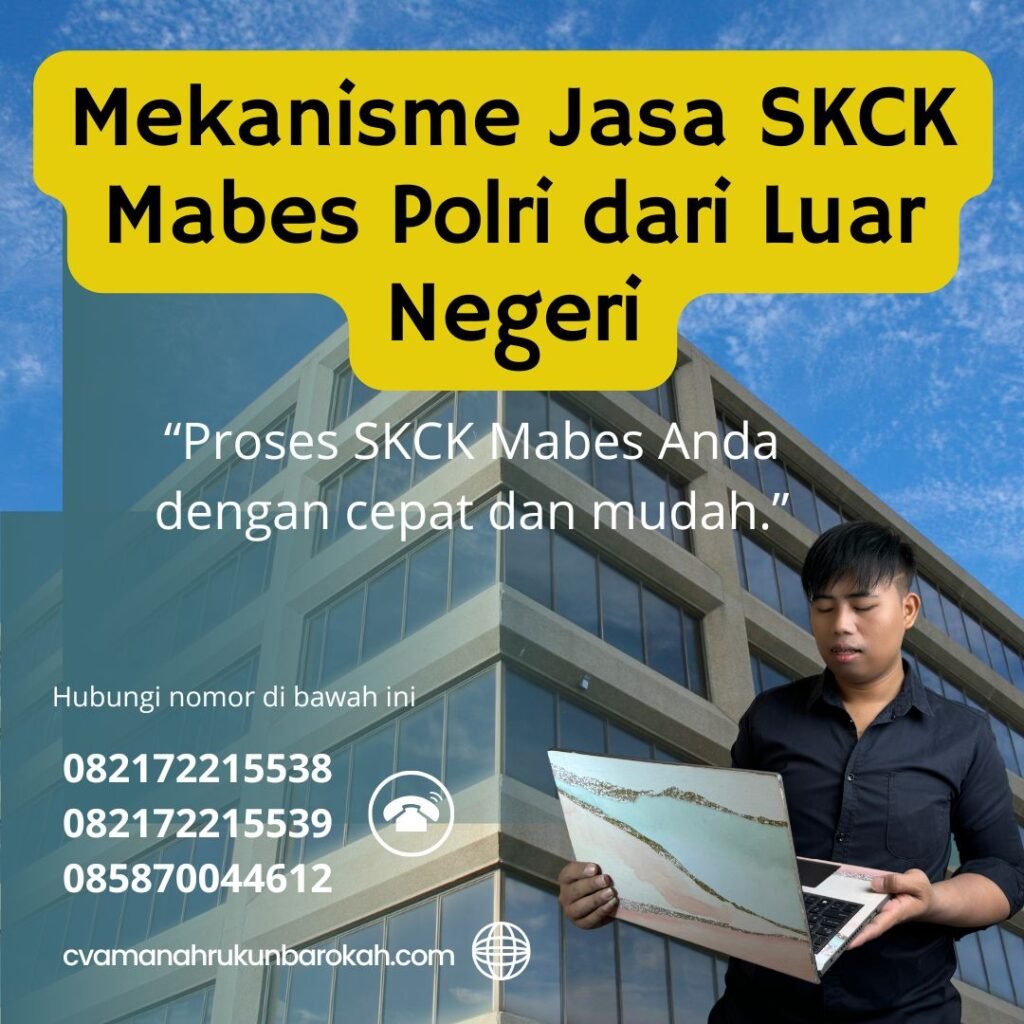 Mekanisme Jasa SKCK Mabes Polri dari Luar Negeri Mekanisme jasa skck mabes polri dari luar negeri