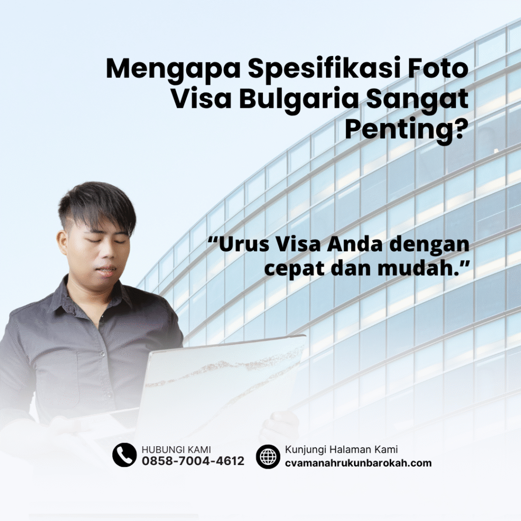 Mengapa Spesifikasi Foto Visa Bulgaria Sangat Penting Mengapa spesifikasi foto visa bulgaria sangat penting