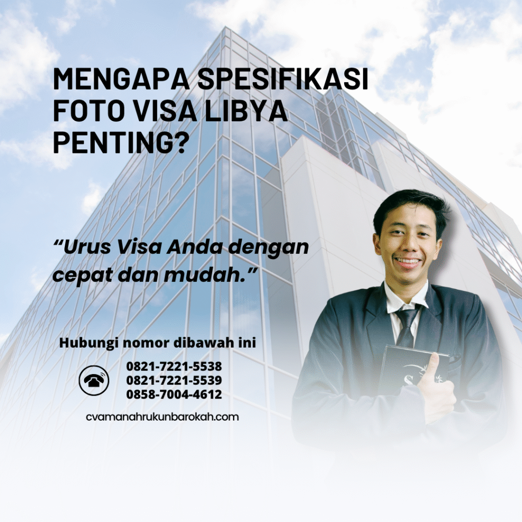 Mengapa spesifikasi foto visa libya penting