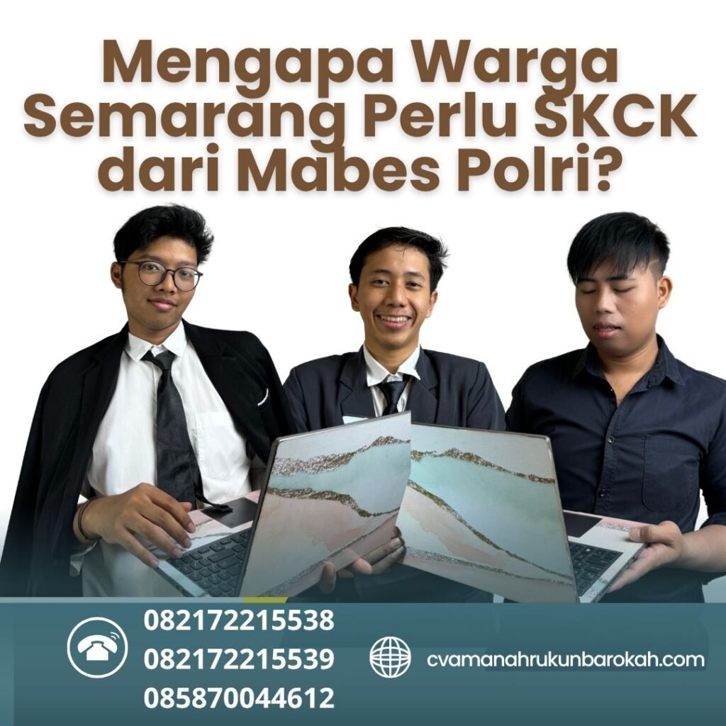 Mengapa warga semarang perlu skck dari mabes polri