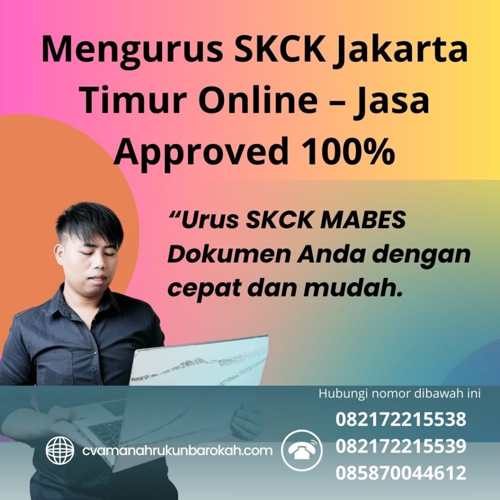 Mengurus SKCK Jakarta Timur Online – Jasa Approved 100% Mengurus skck jakarta timur online – jasa approved 100%