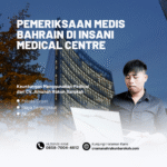 Pemeriksaan medis bahrain di insani medical centre