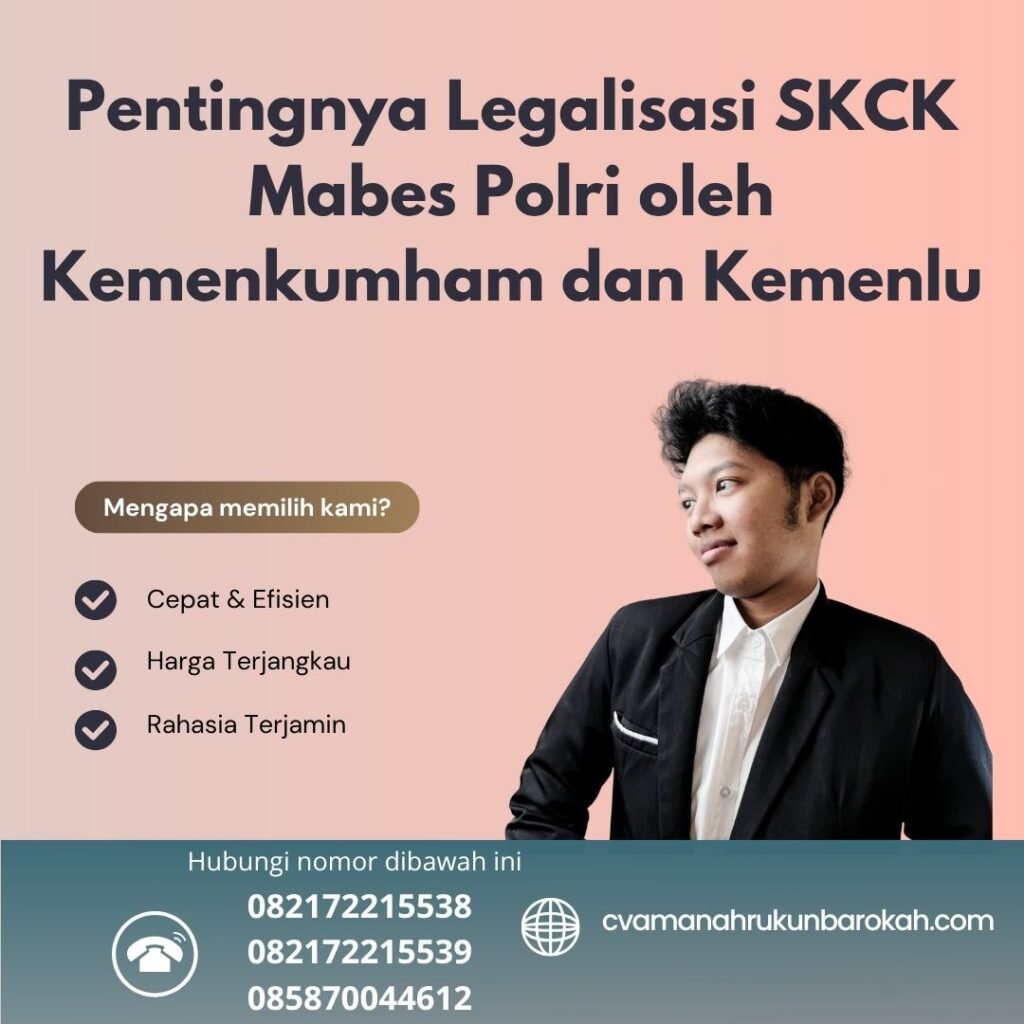 Pentingnya legalisasi skck mabes polri oleh kemenkumham dan kemenlu