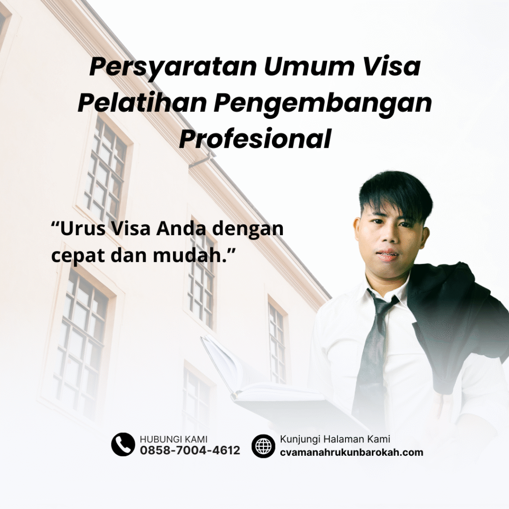 Persyaratan Umum Visa Pelatihan Pengembangan Profesional Persyaratan umum visa pelatihan pengembangan profesional