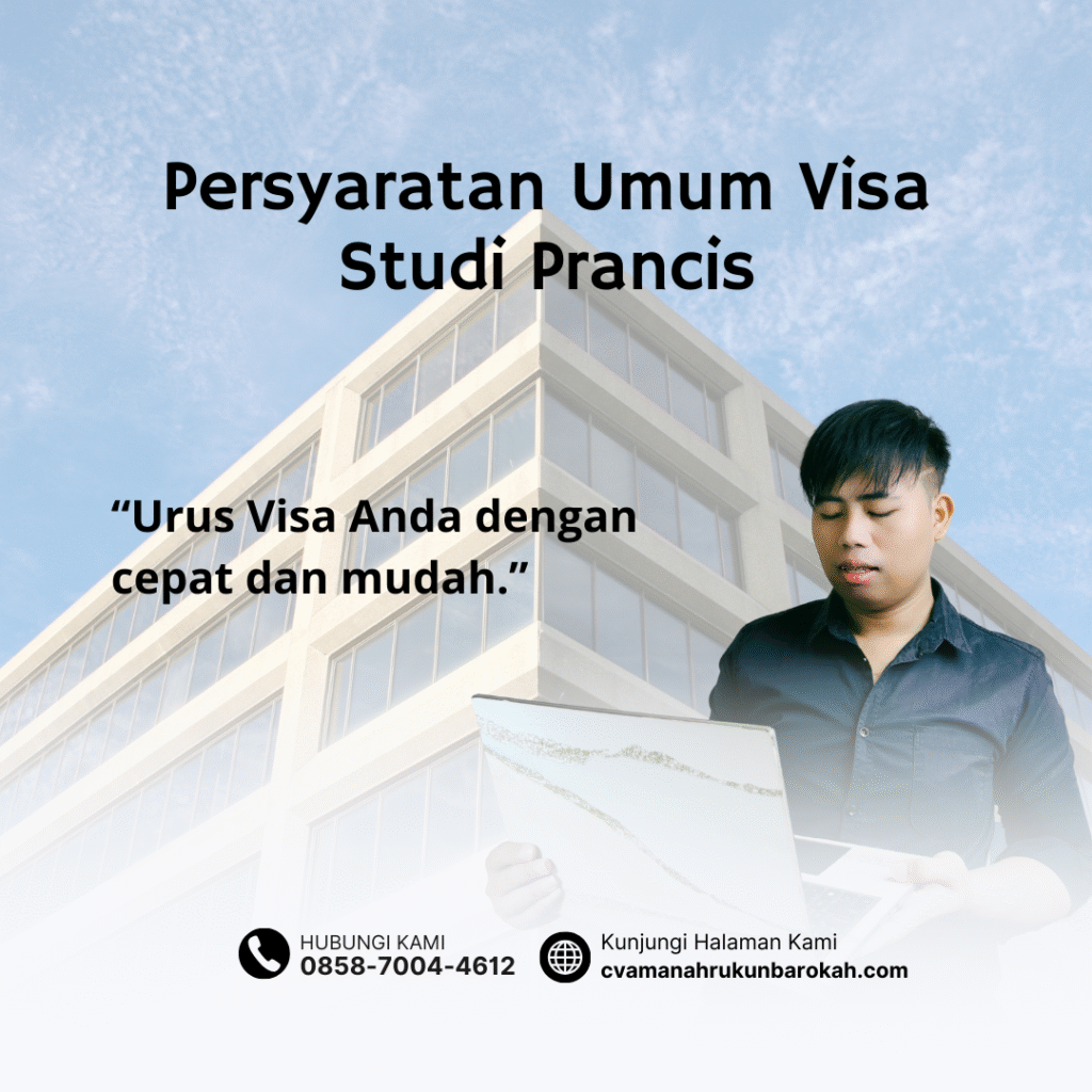 Persyaratan Umum Visa Studi Prancis Persyaratan umum visa studi prancis