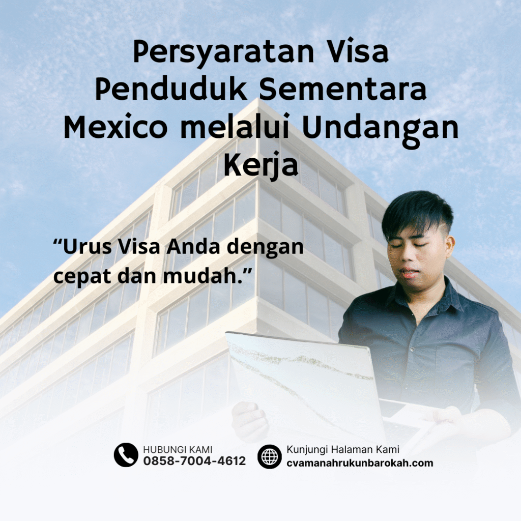 Persyaratan Visa Penduduk Sementara Mexico melalui Undangan Kerja Persyaratan visa penduduk sementara mexico melalui undangan kerja
