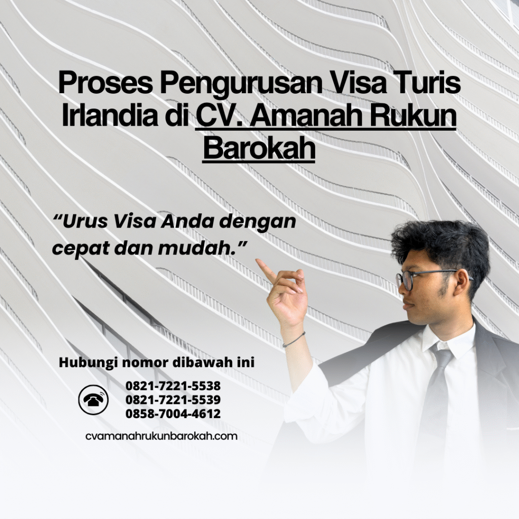 Proses Pengurusan Visa Turis Irlandia di CV. Amanah Rukun Barokah Proses pengurusan visa turis irlandia di cv. amanah rukun barokah