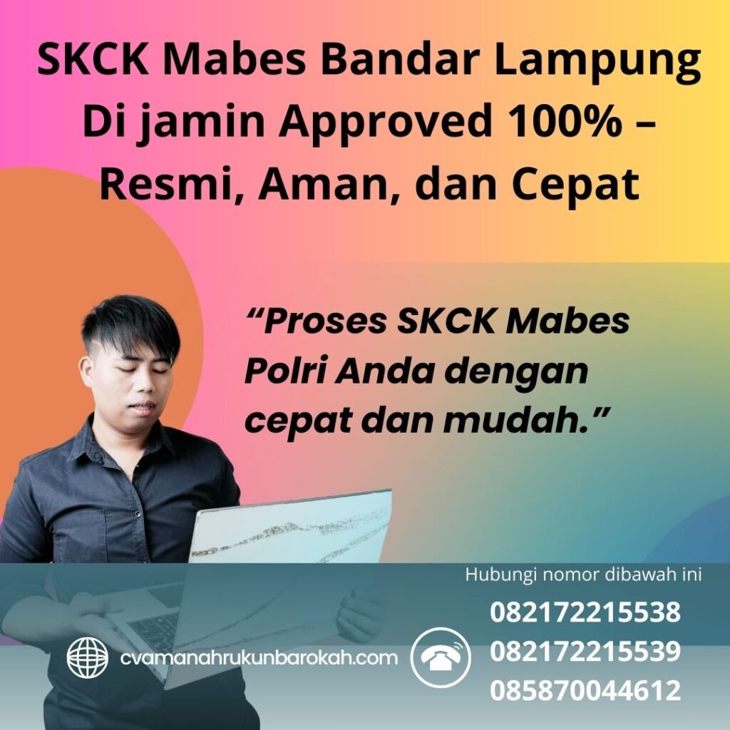 SKCK Mabes Bandar Lampung Di jamin Approved 100% – Resmi, Aman, dan Cepat Skck mabes bandar lampung di jamin approved 100% – resmi, aman, dan cepat