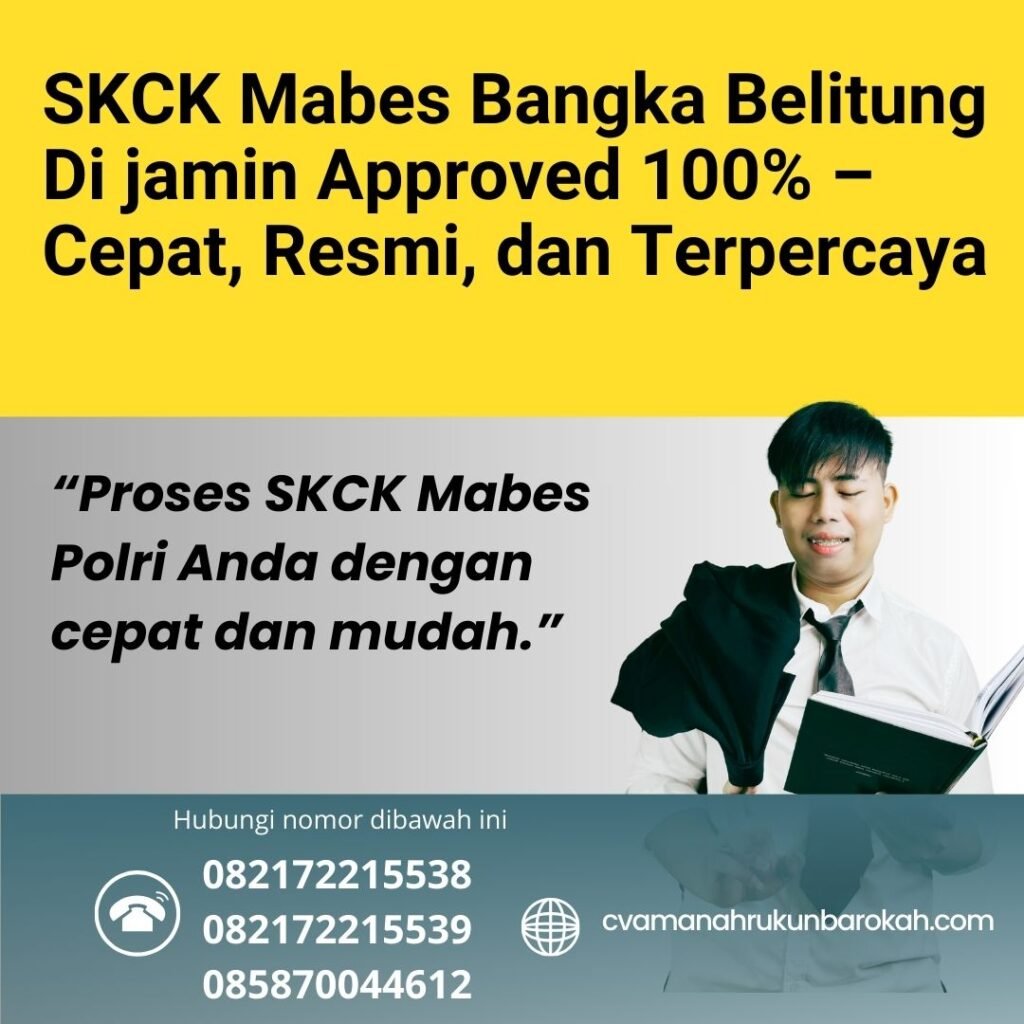 Skck mabes bangka belitung di jamin approved 100% – cepat, resmi, dan terpercaya