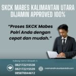 Skck mabes kalimantan utara dijamin approved 100%