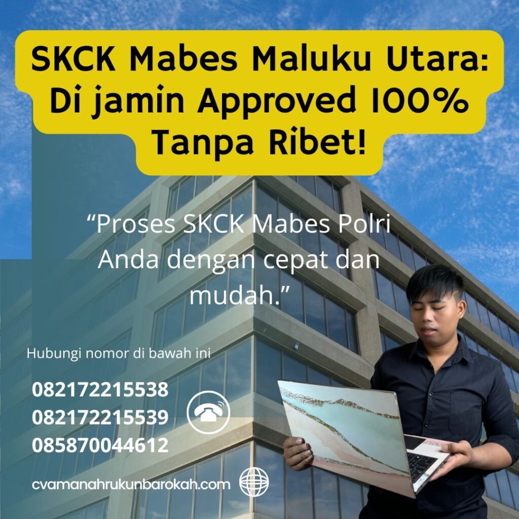 Skck mabes maluku utara di jamin approved 100% tanpa ribet!