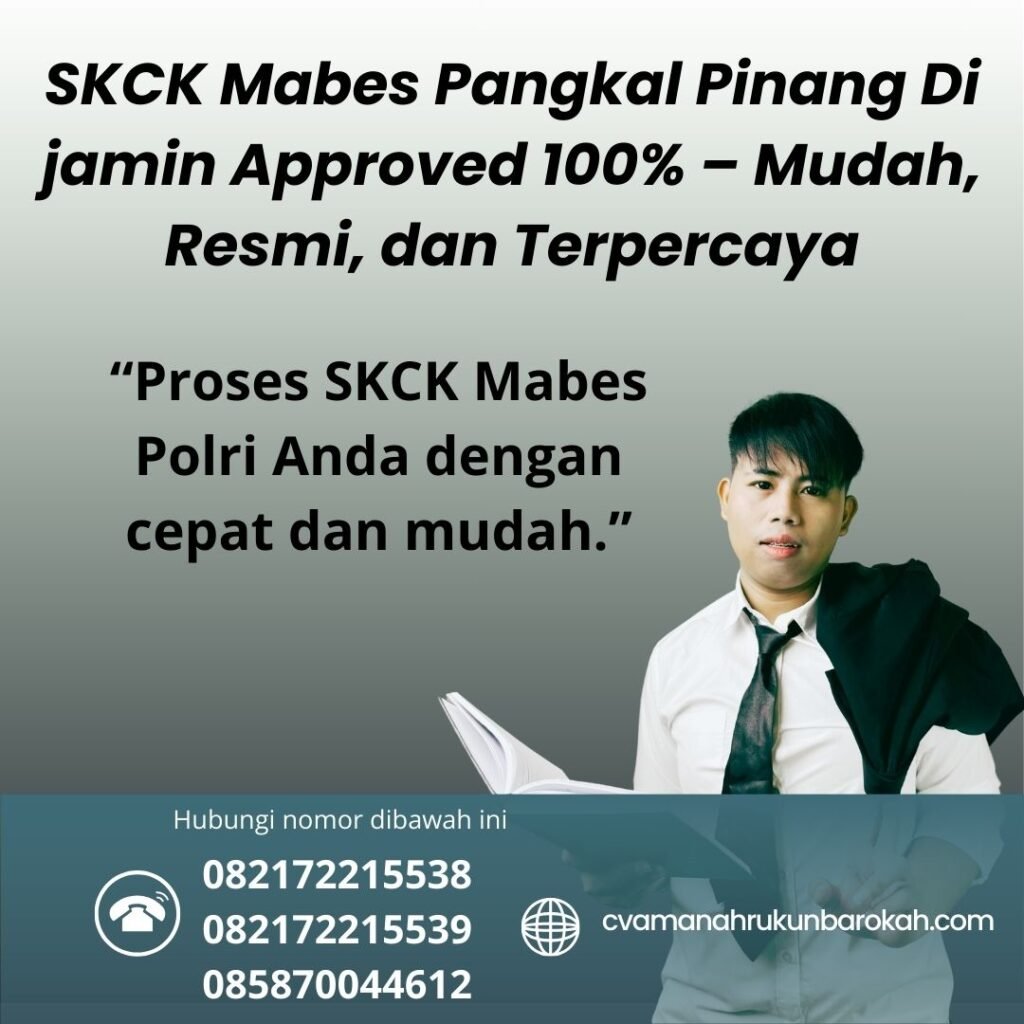 Skck mabes pangkal pinang di jamin approved 100% – mudah, resmi, dan terpercaya