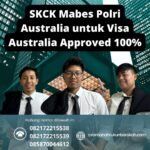 Skck mabes polri australia untuk visa australia approved 100%