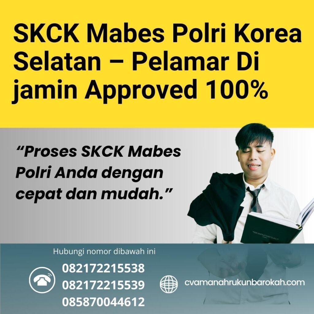 SKCK Mabes Polri Korea Selatan – Pelamar Di jamin Approved 100% Skck mabes polri korea selatan – pelamar di jamin approved 100%