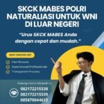 Skck mabes polri naturaliasi untuk wni di luar negeri