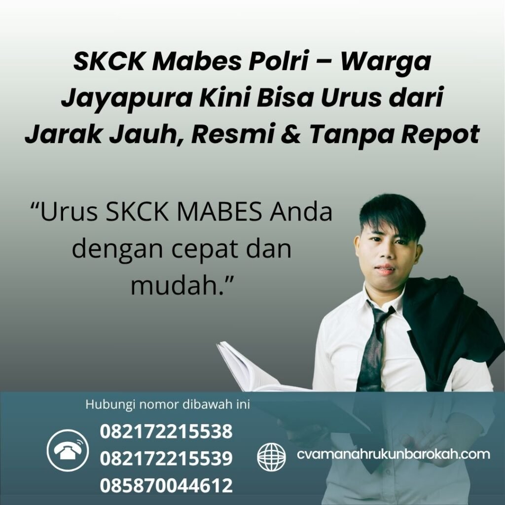 Skck mabes polri – warga jayapura kini bisa urus dari jarak jauh, resmi & tanpa repot