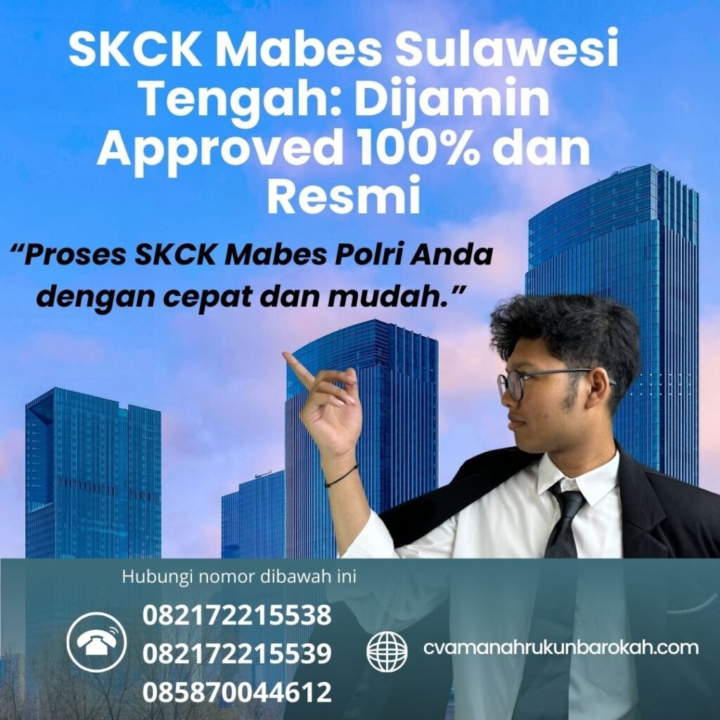 SKCK Mabes Sulawesi Tengah Dijamin Approved 100% dan Resmi Skck mabes sulawesi tengah dijamin approved 100% dan resmi