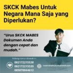 Skck mabes untuk negara mana saja yang diperlukan