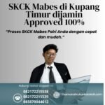 Skck mabes di kupang timur dijamin approved 100%