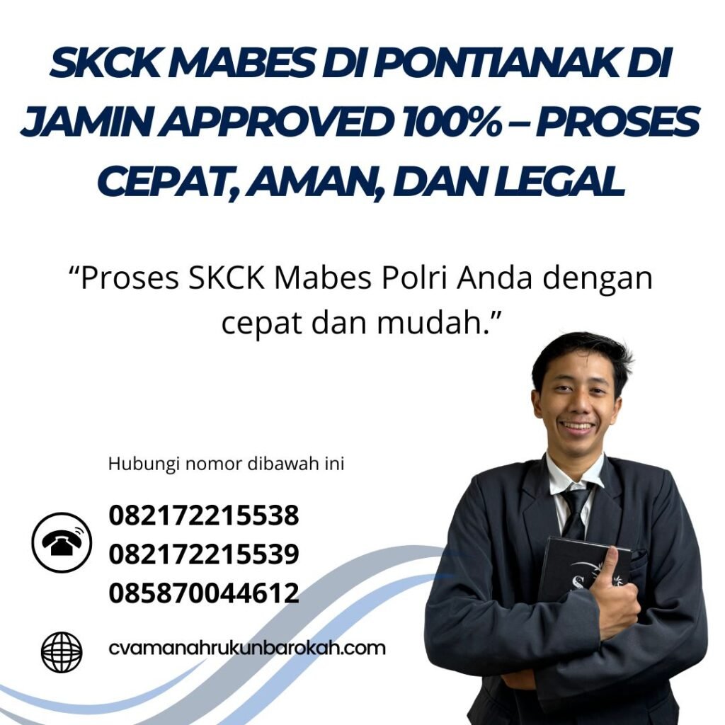 Skck mabes di pontianak di jamin approved 100% – proses cepat, aman, dan legal
