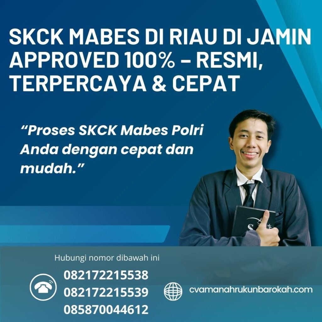 Skck mabes di riau di jamin approved 100% – resmi, terpercaya & cepat