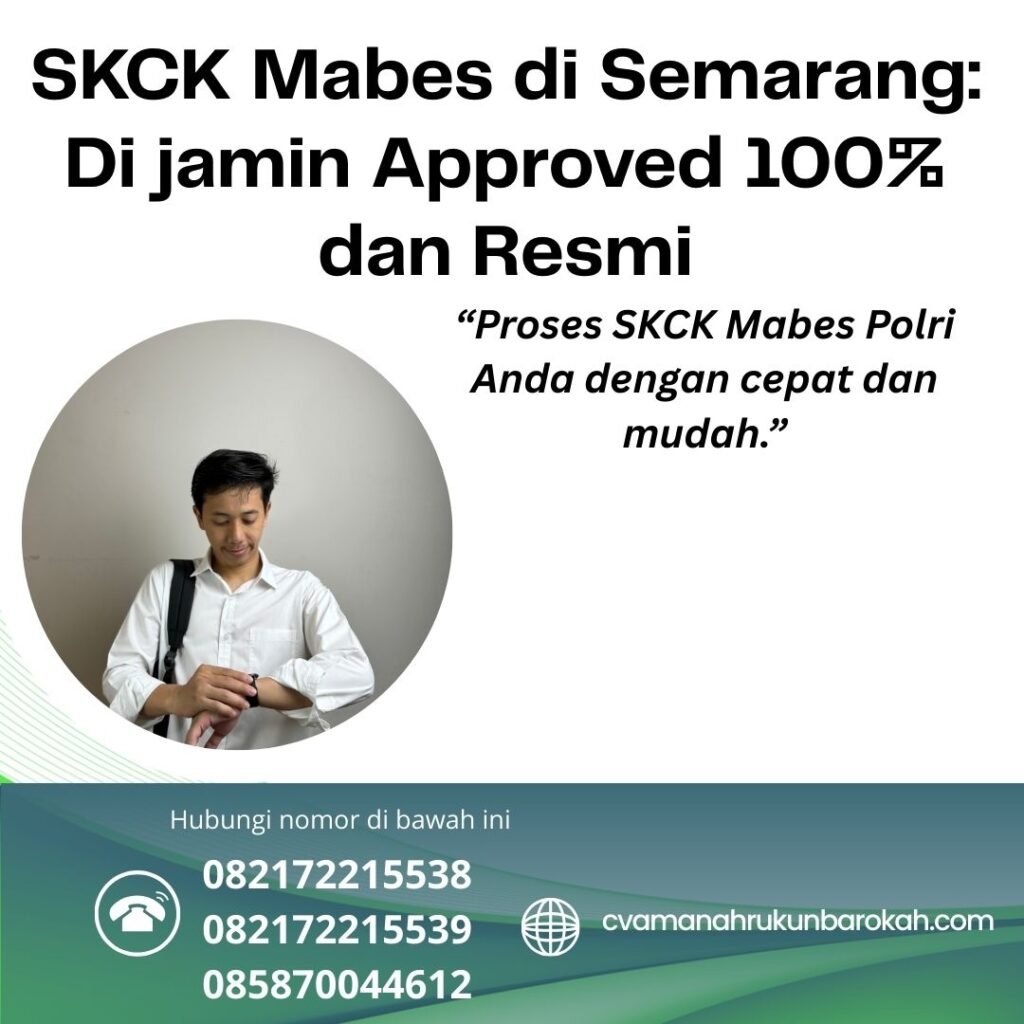 SKCK Mabes di Semarang Di jamin Approved 100% dan Resmi Skck mabes di semarang di jamin approved 100% dan resmi