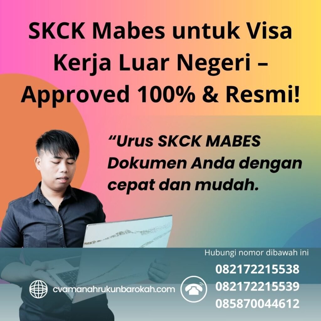 SKCK Mabes untuk Visa Kerja Luar Negeri – Approved 100% & Resmi! Skck mabes untuk visa kerja luar negeri – approved 100% & resmi!
