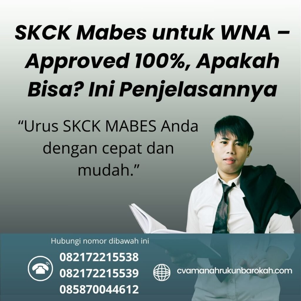 Skck mabes untuk wna – approved 100%, apakah bisa ini penjelasannya