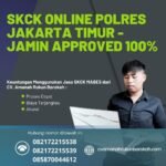 Skck online polres jakarta timur jamin approved 100%
