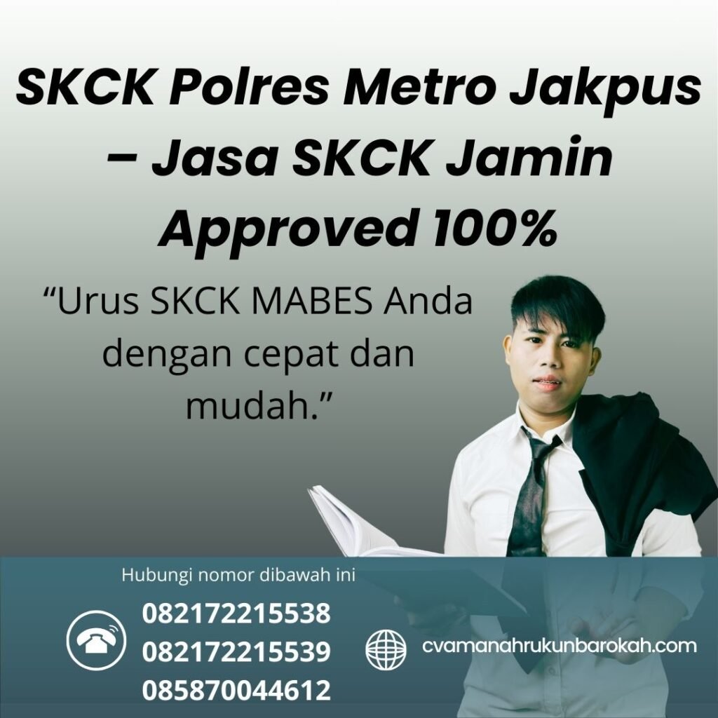 Skck polres metro jakpus – jasa skck jamin approved 100%