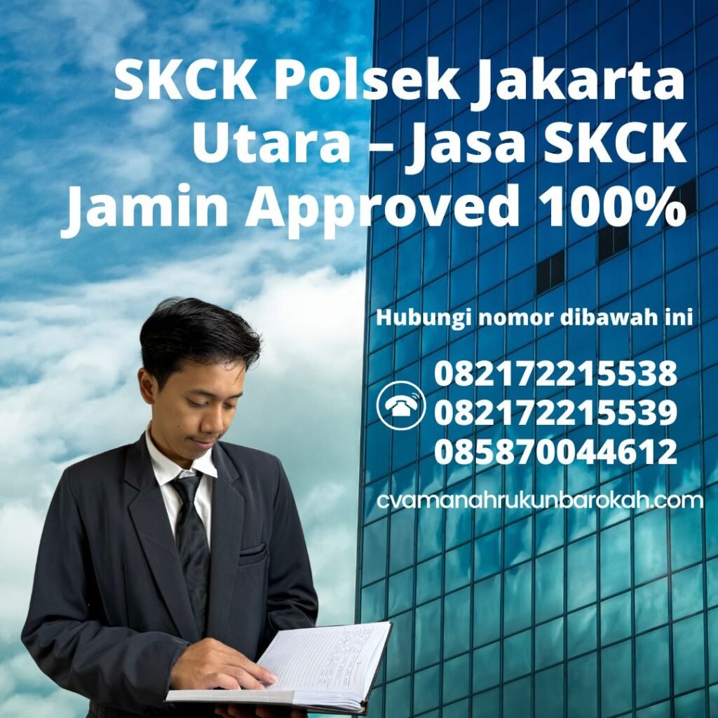 Skck polsek jakarta utara – jasa skck jamin approved 100%