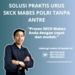 Solusi praktis urus skck mabes polri tanpa antre