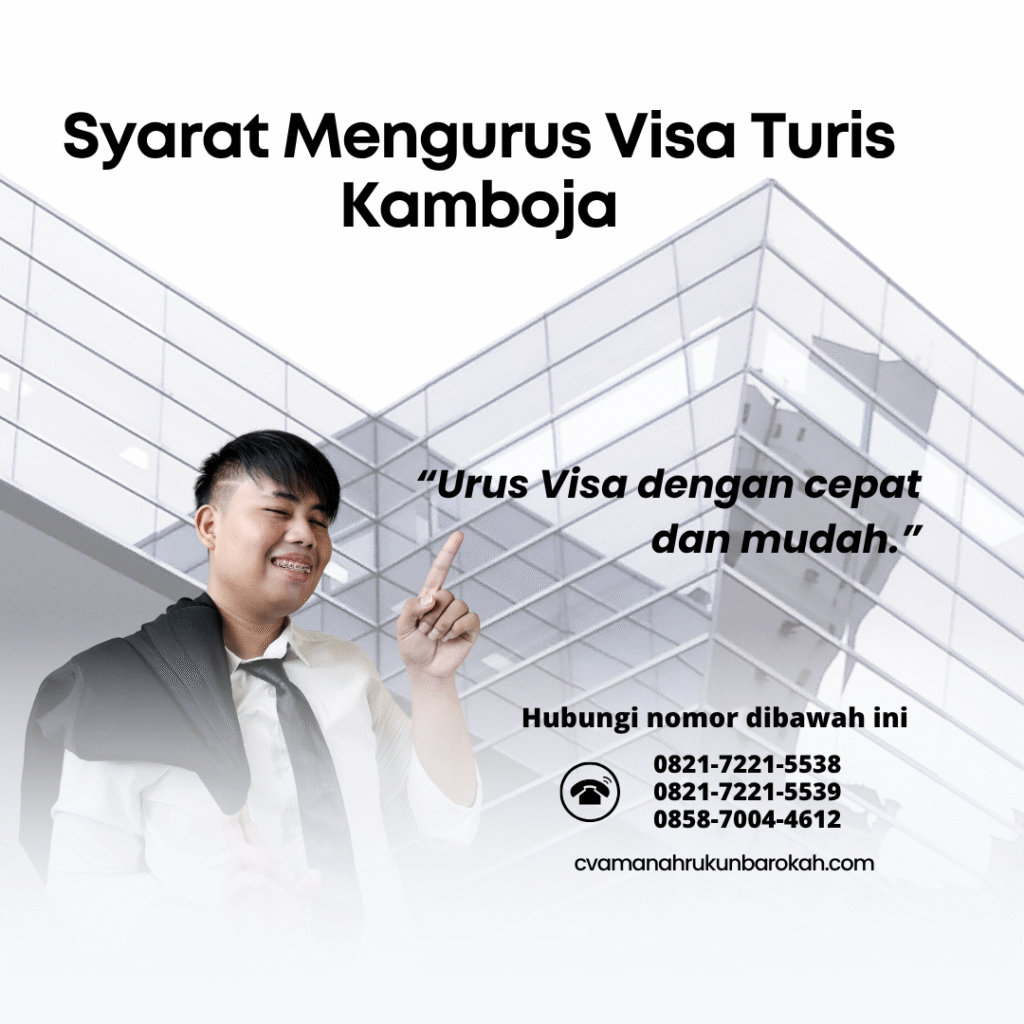 Syarat Mengurus Visa Turis Kamboja Syarat mengurus visa turis kamboja