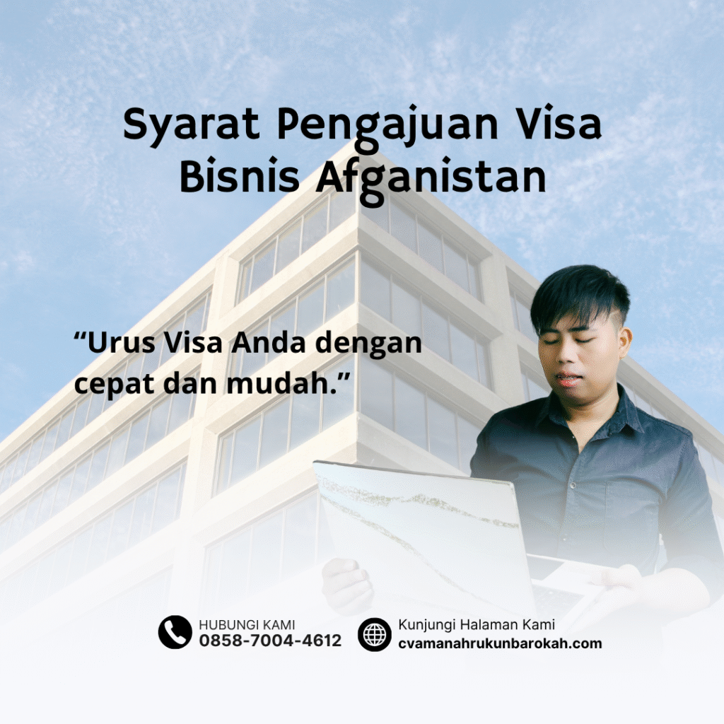 Syarat Pengajuan Visa Bisnis Afganistan Syarat pengajuan visa bisnis afganistan